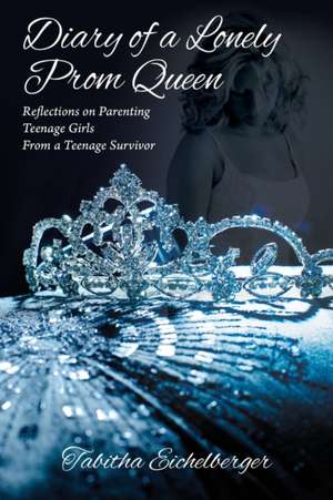 Diary of a Lonely Prom Queen de Tabitha Eichelberger