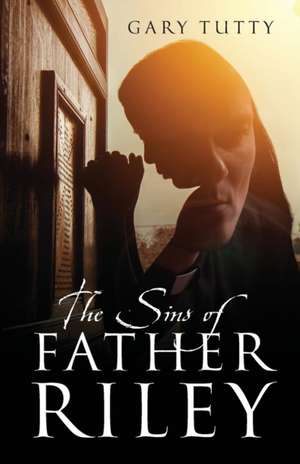 The Sins of Father Riley de Gary Tutty