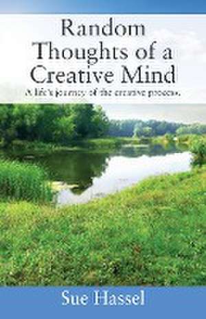 Random Thoughts of a Creative Mind de Sue Hassel