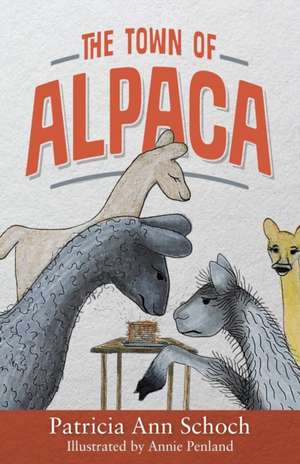 The Town of Alpaca de Patricia Ann Schoch