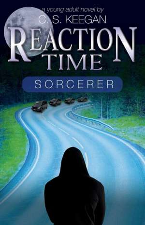 Reaction Time-Sorcerer de C S Keegan