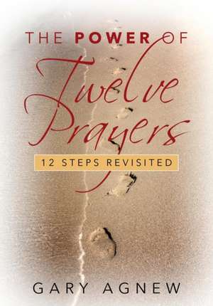 The Power of Twelve Prayers de Gary Agnew