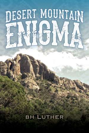 Desert Mountain Enigma de B. H. Luther