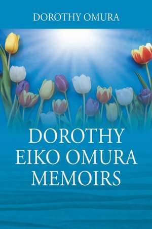 Dorothy Eiko Omura Memoirs de Dorothy Omura