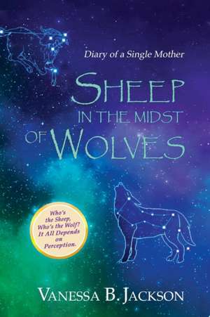 Sheep in the Midst of Wolves de Vanessa B Jackson