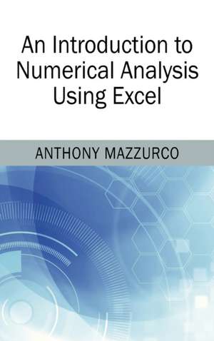 An Introduction to Numerical Analysis Using Excel de Anthony Mazzurco