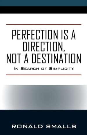 Perfection is a Direction, Not a Destination de Ronald Smalls