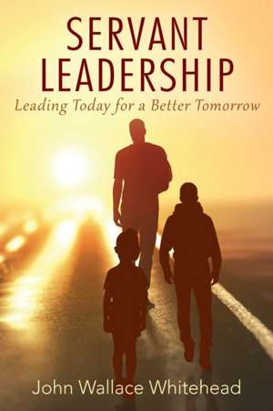 Servant Leadership de John Wallace Whitehead