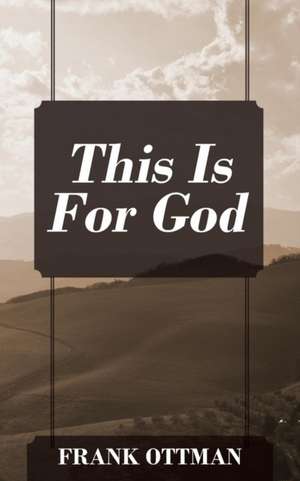 This Is For God de Frank Ottman