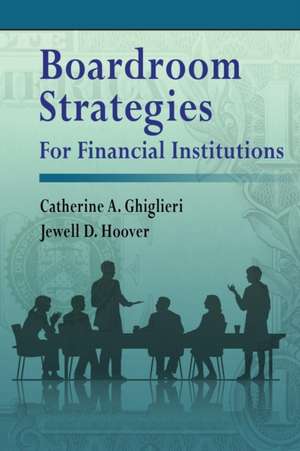 Boardroom Strategies for Financial Institutions de Catherine A. Ghiglieri