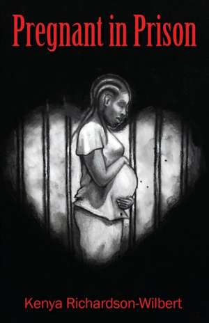 Pregnant in Prison de Kenya Richardson-Wilbert