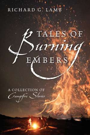 Tales of Burning Embers de Richard G. Lamb