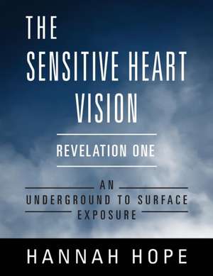 The Sensitive Heart Vision - Revelation One de Hannah Hope