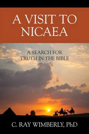 A Visit to Nicaea de C. Ray Wimberly