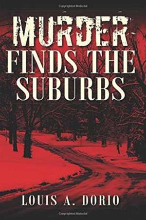 Murder Finds the Suburbs de Louis A. Dorio