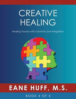 Creative Healing de Eane Huff