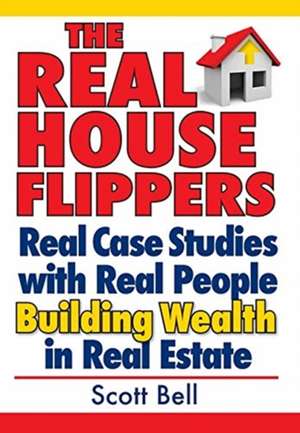 The Real House Flippers de Scott Bell