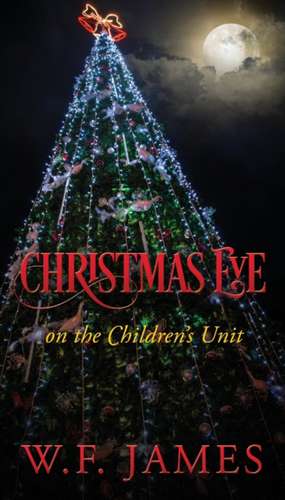 Christmas Eve on the Children's Unit de W F James