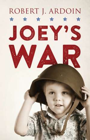 Joey's War de Robert J. Ardoin