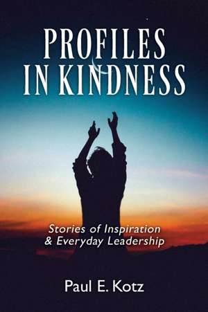 Profiles in Kindness de Paul E. Kotz