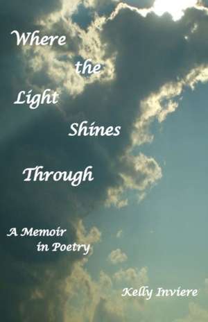 Where the Light Shines Through de Kelly Inviere