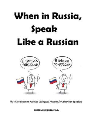 When in Russia, Speak Like a Russian de Anatoly Semenov