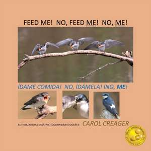 Feed Me! No, Feed Me! No, Me! de Carol Creager