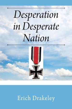 Desperation in Desperate Nation de Erich Drakeley