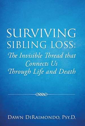 Surviving Sibling Loss de Dawn Diraimondo