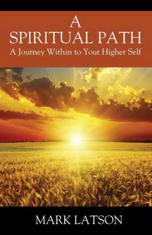A Spiritual Path de Mark Latson
