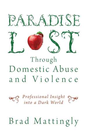 Paradise Lost Through Domestic Abuse and Violence de Brad Mattingly