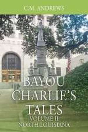 Bayou Charlie's Tales de C. M. Andrews