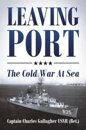 Leaving Port de Captain Charles Gallagher USNR (Ret.