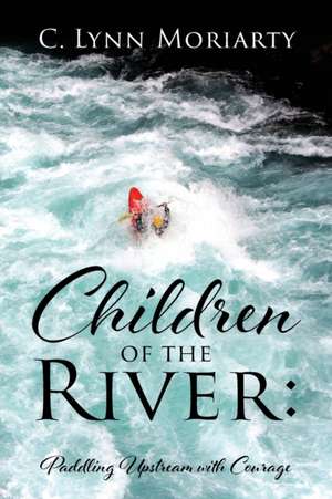 Children of the River de C Lynn Moriarty