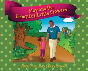 May and the Beautiful Little Flowers de Madelyne Spann