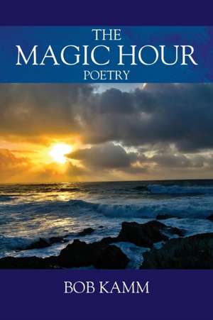 The Magic Hour de Bob Kamm