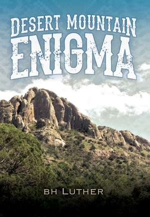 Desert Mountain Enigma de B. H. Luther