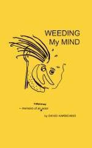 Weeding My Mind - Memoirs of an Unknown Actor de David Harscheid