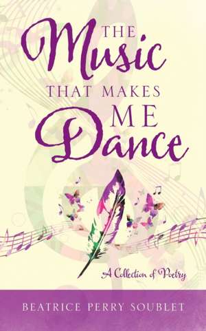 The Music That Makes Me Dance de Beatrice Perry Soublet