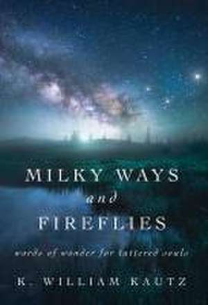 Milky Ways and Fireflies de K. William Kautz