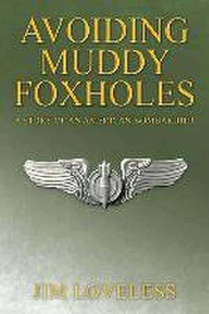 Avoiding Muddy Foxholes de Jim Loveless