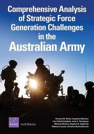 Comprehensive Analysis of Strategic Force Generation Challenges in the Australian Army de Christina Bartol Burnett