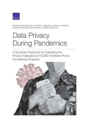 Data Privacy During Pandemics: A Scorecard Approach for Evaluating the Privacy Implications of Covid-19 Mobile Phone Surveillance Programs de Benjamin Boudreaux