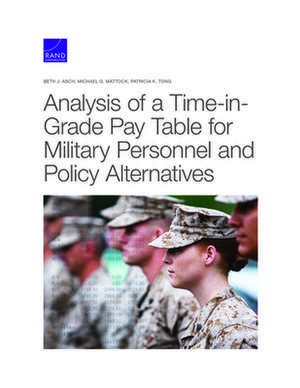 Analysis of a Time-In-Grade Pay Table for Military Personnel and Policy Alternatives de Patricia K Tong