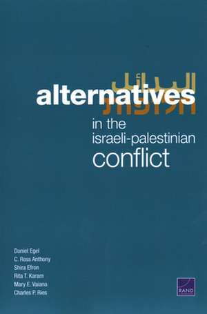 Alternatives in the Israeli-Palestinian Conflict de Shira Efron