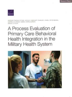 Process Evaluation of Primary Care Behavioral Health Integration in the Military Health System de Samuel D Allen