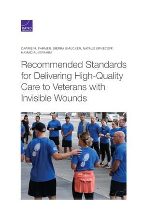 Recommended Standards for Delivering High-Quality Care to Veterans with Invisible Wounds de Carrie M Farmer