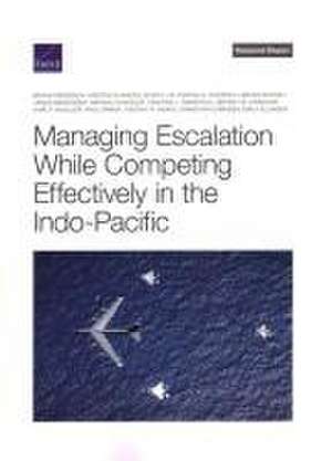 Managing Escalation While Competing Effectively in the Indo-Pacific de Bryan Frederick