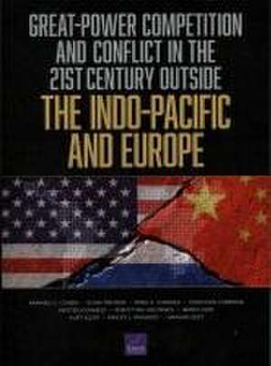 Great-Power Competition and Conflict in the 21st Century Outside the Indo-Pacific and Europe de Raphael S Cohen