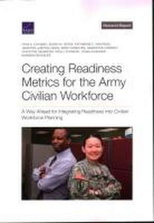 Creating Readiness Metrics for the Army Civilian Workforce de Irina a Chindea